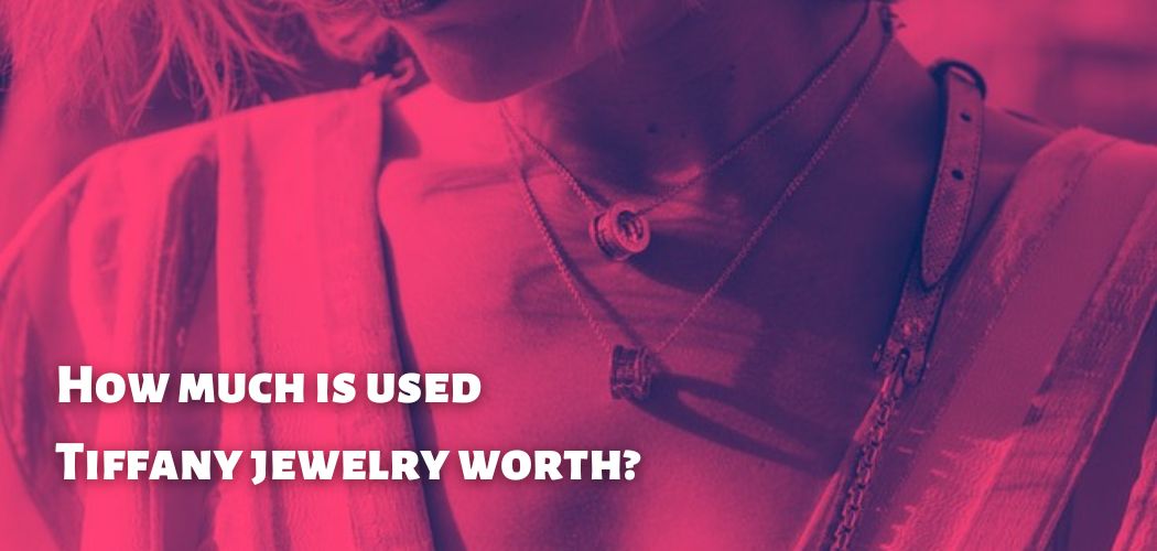 How much is used Tiffany jewelry worth?