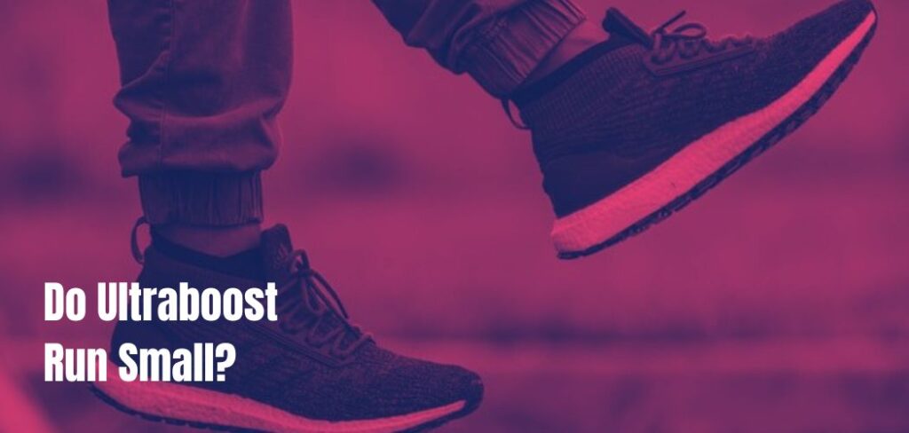 do-ultraboost-run-small-or-big-plus-faqs