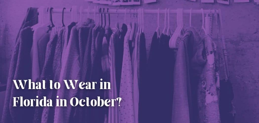 What to Wear in Florida in October?