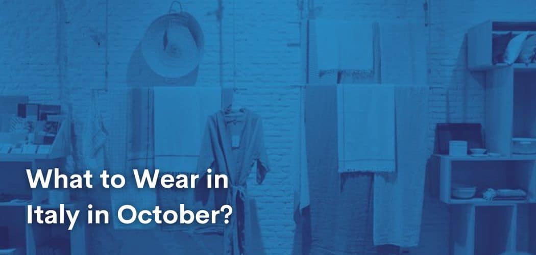 What to Wear in Italy in October?