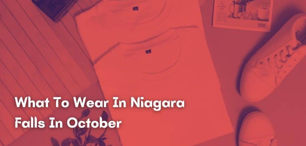 here-s-what-to-wear-in-niagara-falls-in-october