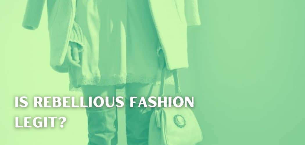 Is Rebellious Fashion Legit?