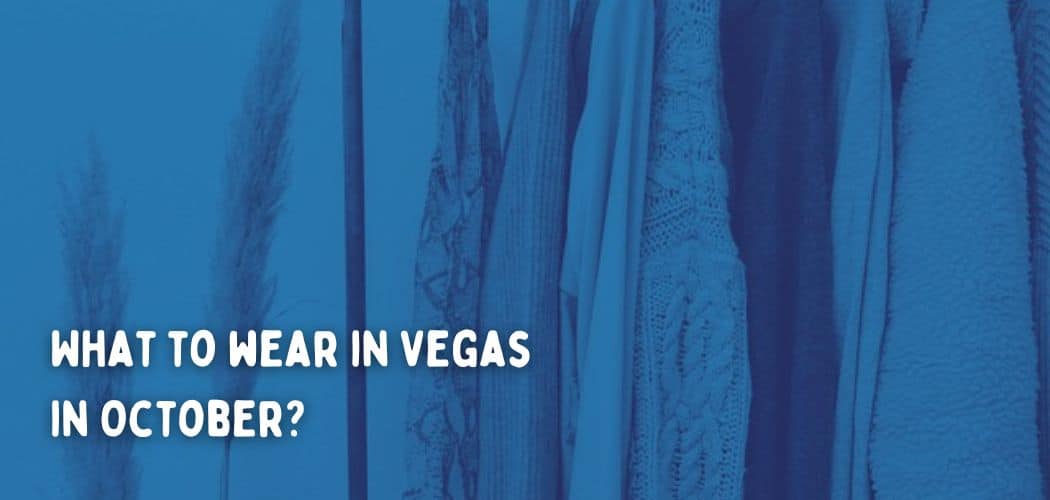 Here's What To Wear In Vegas In October!