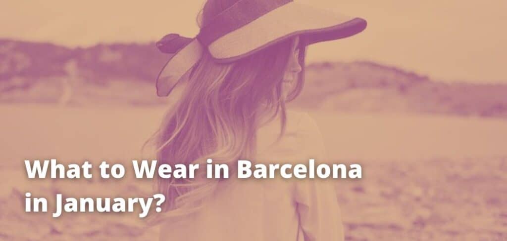 What To Wear In January In Barcelona