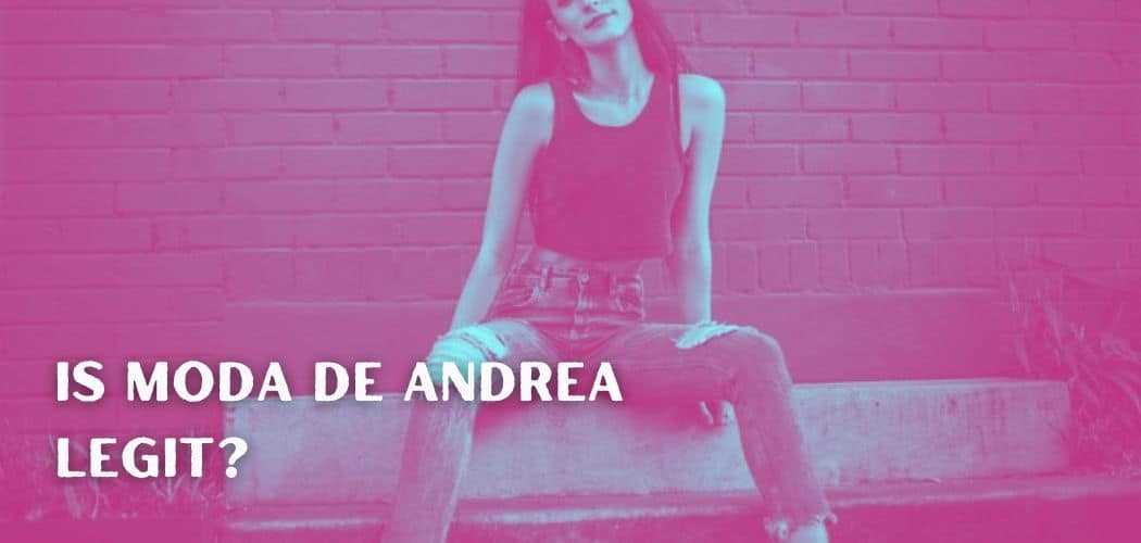 IS MODA DE ANDREA LEGIT?