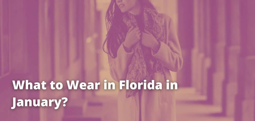 What to Wear in Florida in January?