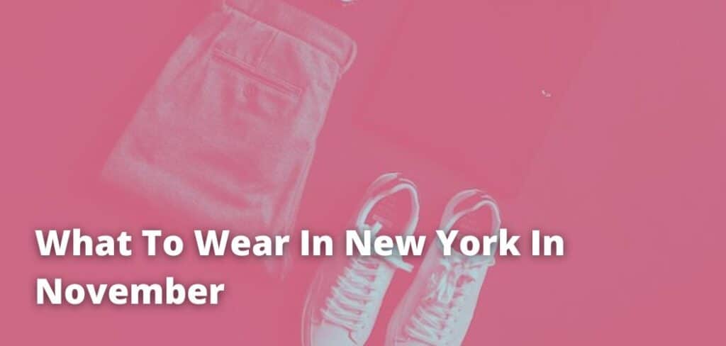 What Clothes To Wear In New York In November