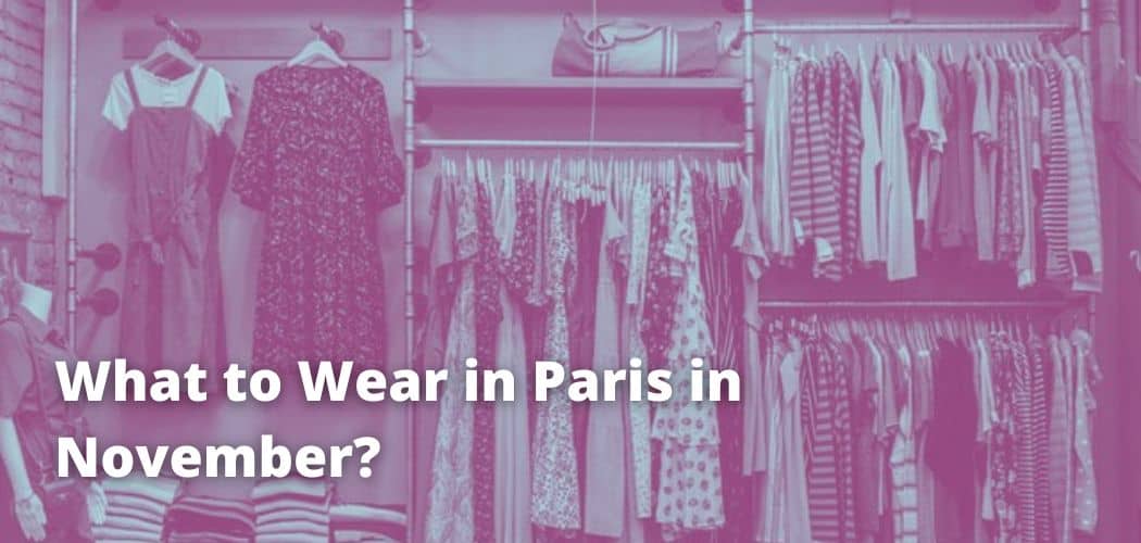 What to Wear in Paris in November?