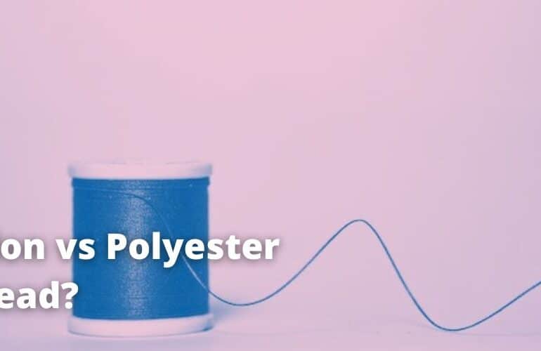 Nylon vs Polyester thread?