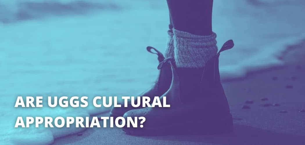 ARE UGGS CULTURAL APPROPRIATION?