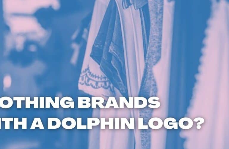 CLOTHING BRANDS WITH A DOLPHIN LOGO?