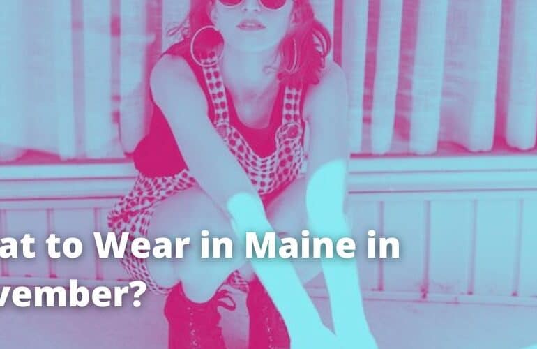 What to Wear in Maine in November?