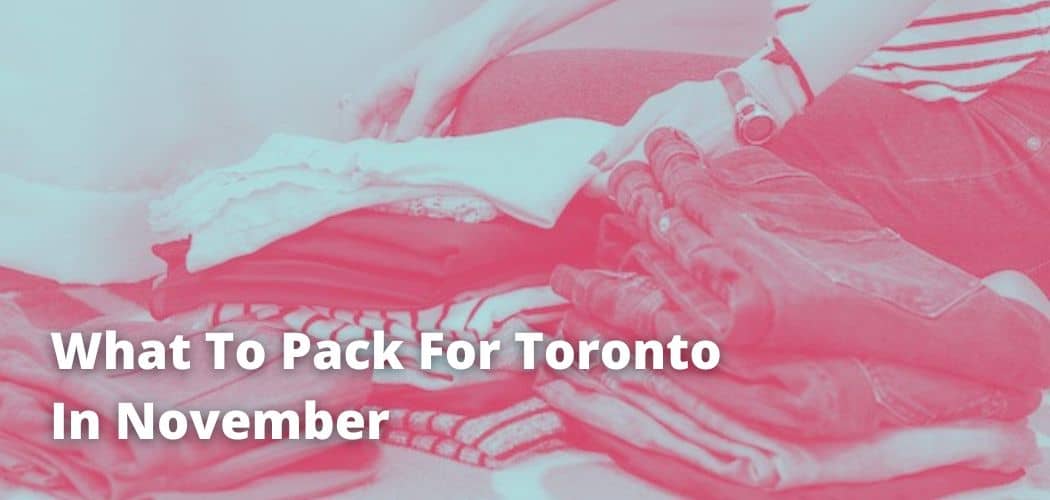 What To Pack For Toronto In November